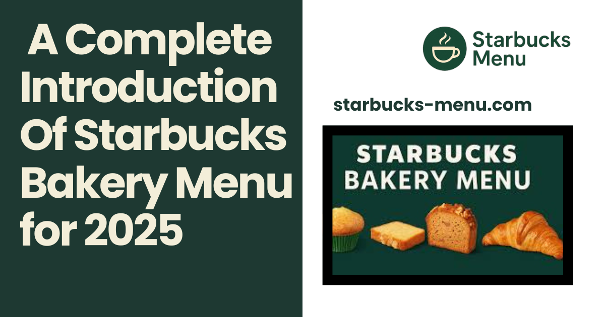 _A Complete Introduction Of Starbucks Bakery Menu for 2025