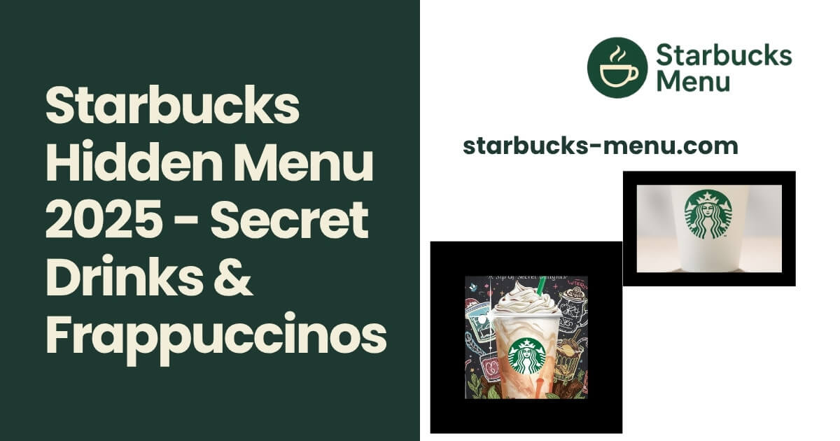 Starbucks Hidden Menu 2025 – Secret Drinks & Frappuccinos.