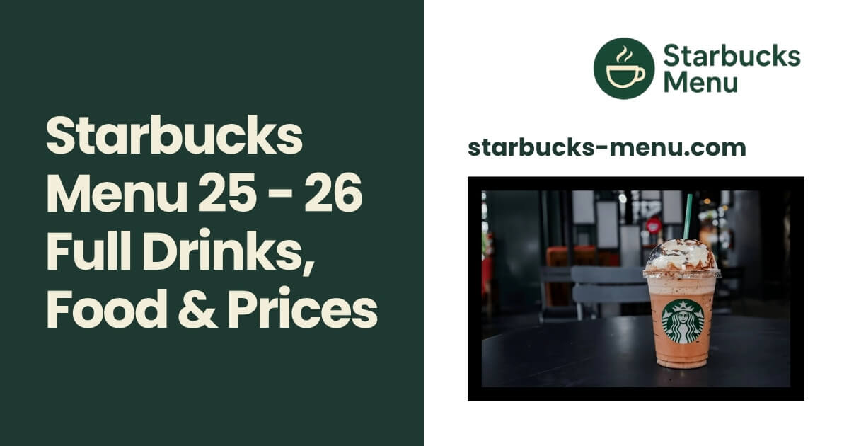 Starbucks Menu 2025 – 2026 Full Drinks, Food & Prices.