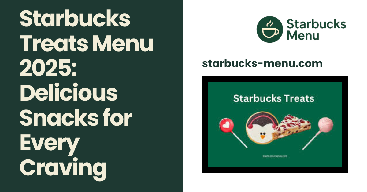Starbucks Treats Menu 2025 Delicious Snacks for Every Craving